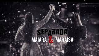 Maiara &amp; Maraísa - Separada
