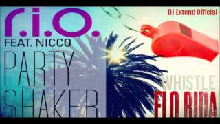 R.I.O. Feat. Nicco & Flo Rida - Party Whistle Shaker (DJ Extend Mashup Remix)