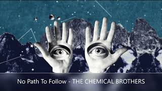 No Path To Follow   THE CHEMICAL BROTHERS