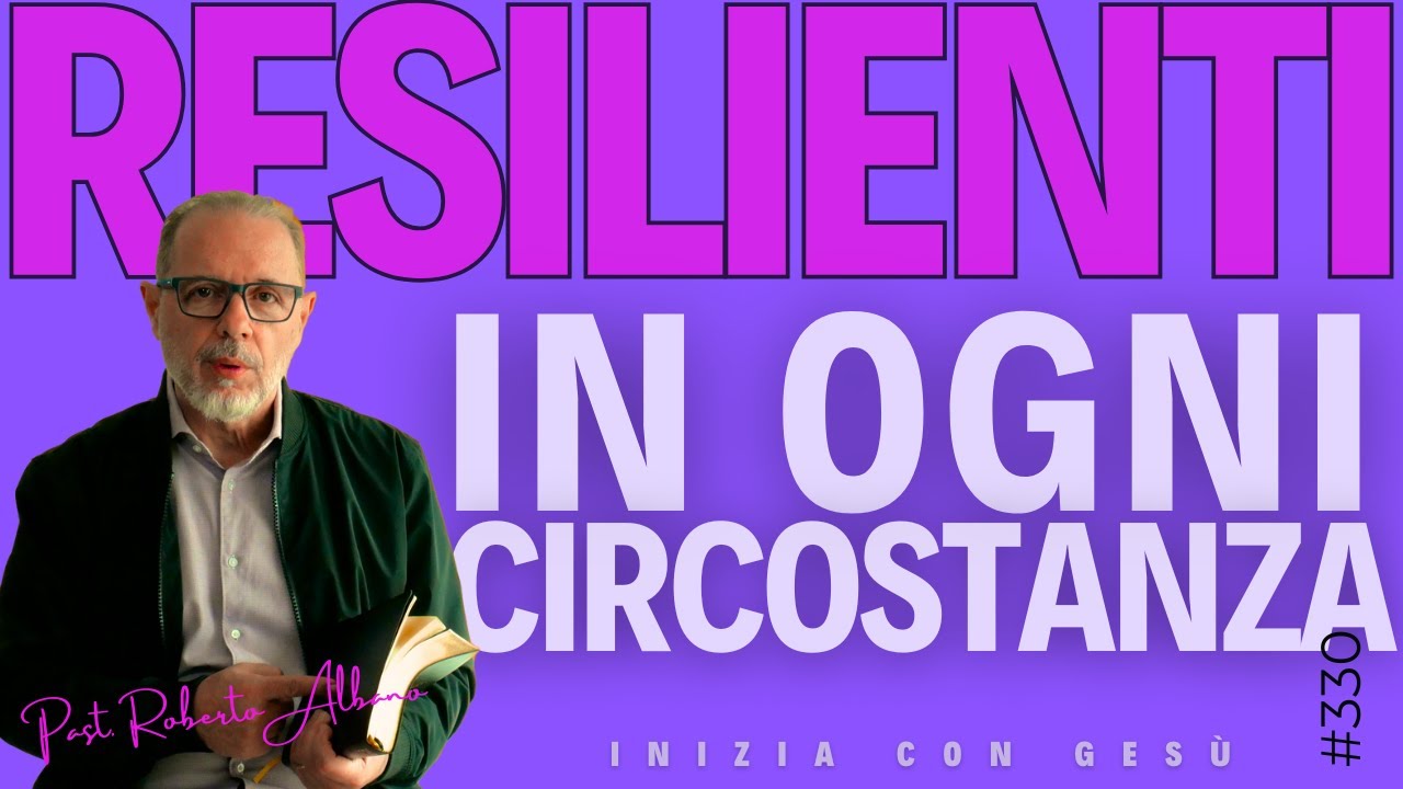INIZIA CON GESÙ "Resilienti in ogni circostanza"
