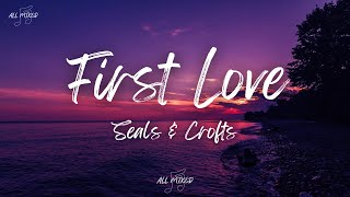 Seals &amp; Crofts - First Love (Lyrics)
