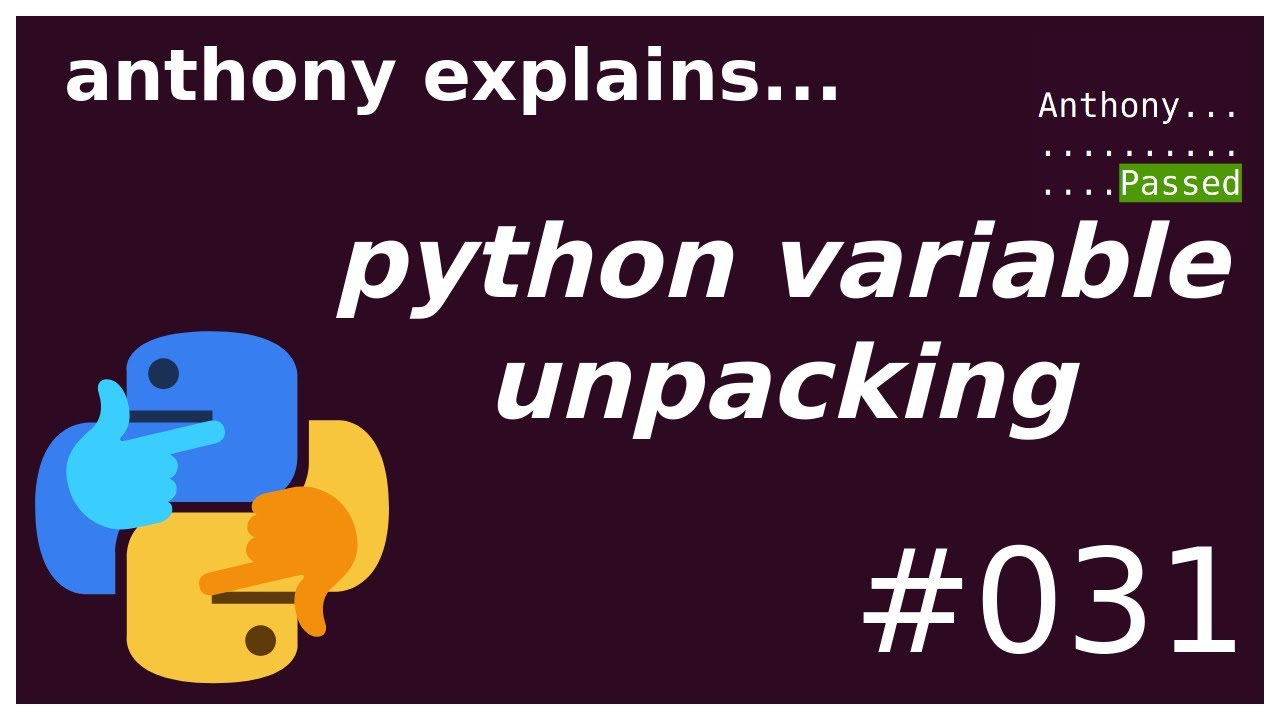 python variable unpackings (beginner - intermediate) anthony explains #031