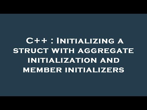 C++ : Initializing a struct with aggregate initialization and member initializers