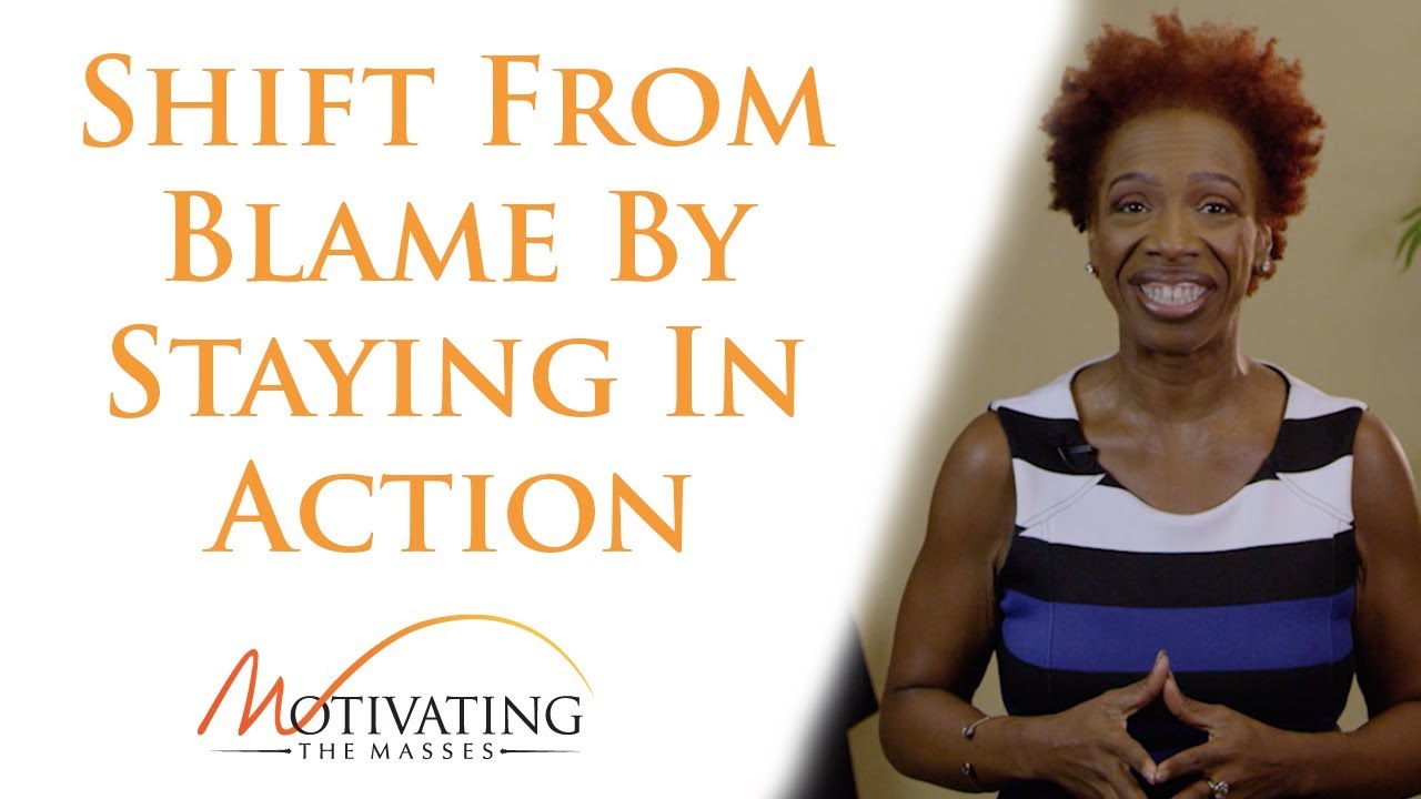 Shift From Blame By Staying In Action - Lisa Nichols