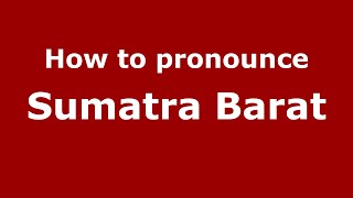 How to pronounce Sumatra Barat