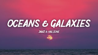 Jauz &amp; HALIENE - Oceans &amp; Galaxies (Lyrics)