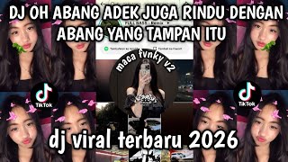 Download lagu DJ OH ABANG ADEK JUGA RINDU || DJ OH ADEK BERJILBAB UNGU TIKTOK TERBARU 2026 mp3