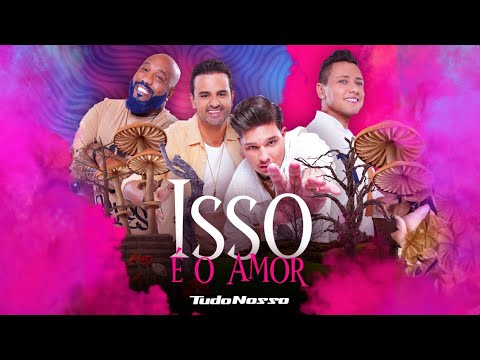 Grupo Tudo Nosso - Isso é o amor (Liryc)