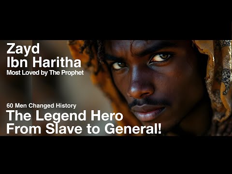 Zayd ibn Harithah : The Legendary Hero, From Slave to General