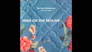 THE NEW MENDICANTS High On The Skyline