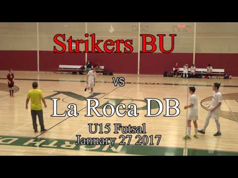 Strikers BU vs La Roca DB - U15 Futsal