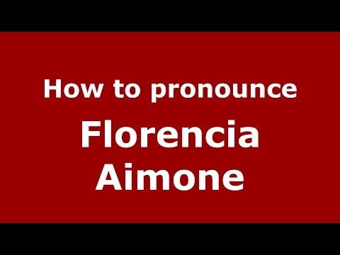 How to pronounce Florencia Aimone (Spanish/Argentina) - PronounceNames.com