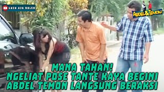 Download lagu MANA TAHAN! NGELIAT POSE TANTE KAYA BEGINI ABDEL TEMON LANGSUNG BERAKSI - ABDEL & TEMON mp3