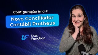 Aprenda a configurar o Novo Conciliador Contábil Protheus