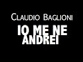 CLAUDIO BAGLIONI / IO ME NE ANDREI / LYRIC VIDEO