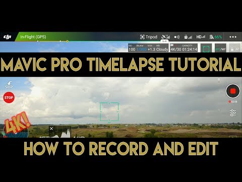 Mavic Pro Timelapse Tutorial in 4K | Record and Edit Tips
