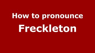 How to pronounce Freckleton