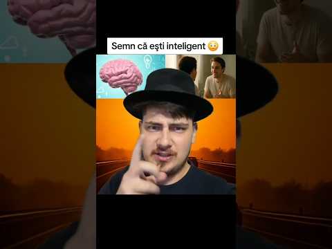 SEMN CĂ EŞTI INTELIGENT