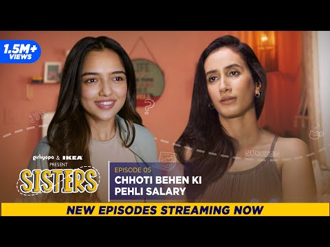 Sisters | E05 - Chhoti Behen Ki Pehli Salary ft. Ahsaas Channa & Namita Dubey | Girliyapa