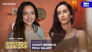 Sisters | E05 - Chhoti Behen Ki Pehli Salary ft. Ahsaas Channa & Namita Dubey | Girliyapa