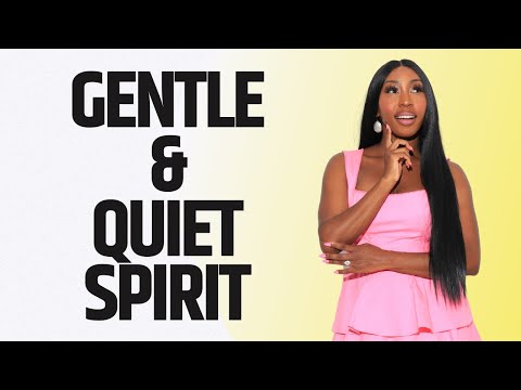The Power of a Gentle & Quiet Spirit