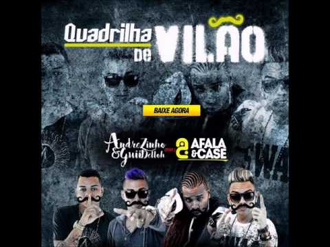 AFALA E CASE FEAT. ANDREZINHO E GUIDELLOH - QUADRILHA DE VILAO