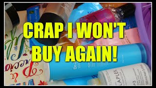 Crap I Won't Buy Again! (...Or Will I?) Empties!