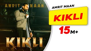 Amrit Maan: KIKLI (Official Video) Desi Crew | Babbar | Amar Hundal l Latest Punjabi Songs 2022