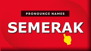How to pronounce Semerak