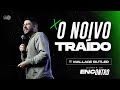 O NOIVO TRAÍDO Pr Wallace Butler