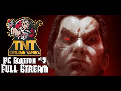 TNT Online Series: Tekken 7 PC Edition #5!