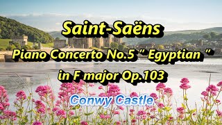 Download lagu サン=サーンス『ピアノ協奏曲第5番 'エジプト風'」Saint Saëns：Piano Concerto No.5 ” Egyptian ” 　 Conwy Castle mp3