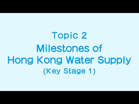 Junior Primary : Topic 2 "Milestones of Hong Kong Water Supply"