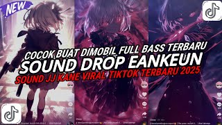Download lagu DJ DROP ENAKEUN X MASHUP SOUND JJ KANE COCOK BUAT DI MOBIL FULL BASS VIRAL TIKTOK TERBARU 2025 🎧 mp3