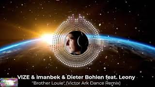 VIZE &amp; Imanbek &amp; Dieter Bohlen - Brother Louie (Victor Ark DANCE Remix) EDM - HOUSE - TRAP 2020 2021