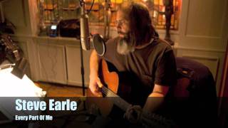 Steve Earle - Every Part Of Me / HQ Lyrics