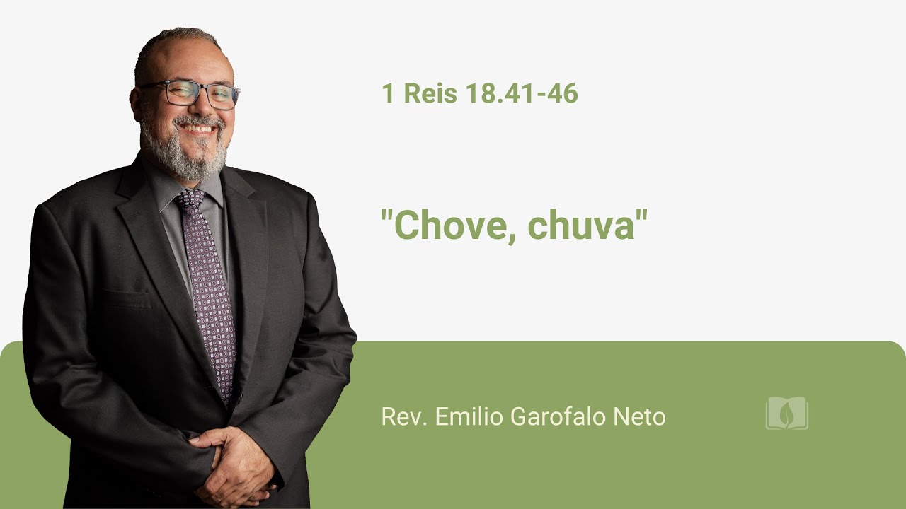 1 Reis 18.41-46 - Chove, chuva - Rev. Emilio Garofalo Neto