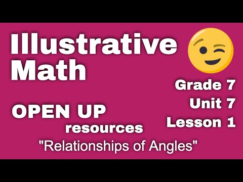 😉 7th Grade, Unit 7, Lesson 1 "Relationships of Angles" Illustrative Math