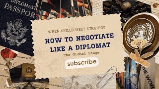 How To NEGOTIATE Like a Diplomat