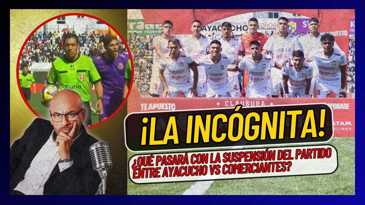 🔴 ¡LA INCÓGNITA! ¿QUÉ PASARÁ ENTRE AYACUCHO FC Y C. UNIDOS?