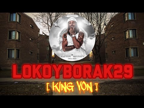 LOKOYBORAK29 - Rest In Peace Chicago King: KING VON | (Documentary)