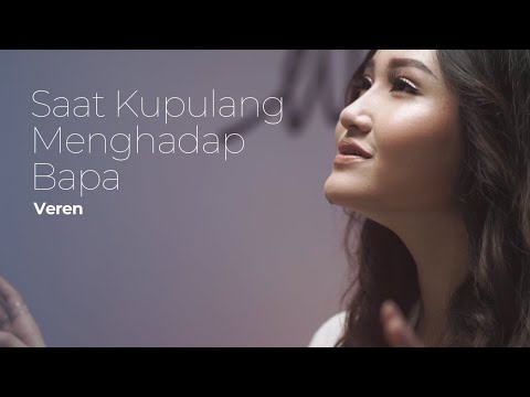 Saat Kupulang Menghadap Bapa - Veren [Official Music Video]