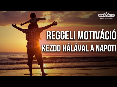Reggeli Motiváció - Kezdd hálával a napot!