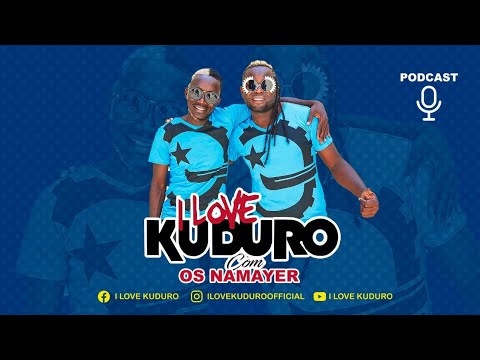 Podcast I Love Kuduro com Os Namayer #01