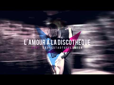 L'AMOUR A LA DISCOTHEQUE - Mini Moustache feat. Grossstadtgeflüster