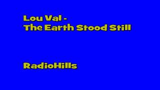 Lou Val - The Earth Stood Still