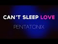 Can't Sleep Love -Pentatonix (lyrics) (live ...