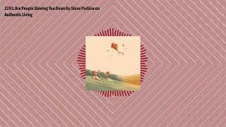 3191: Are People Slowing You Down by Steve Pavlina on Authentic Living | Optimal Relationships...