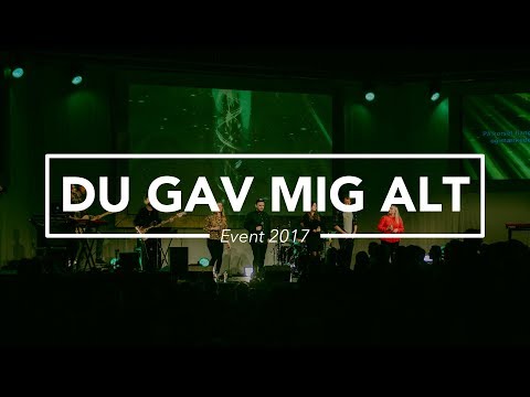 Hør Du gav mig alt (Release EVENT 2017) på youtube