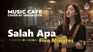 Download lagu SALAH APA - FIVE MINUTES - COVER AKUSTIK CAFE | BY VERSIKUSTIK mp3